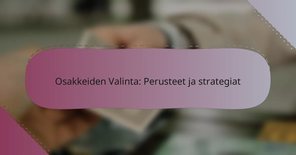 Osakkeiden Valinta: Perusteet ja strategiat