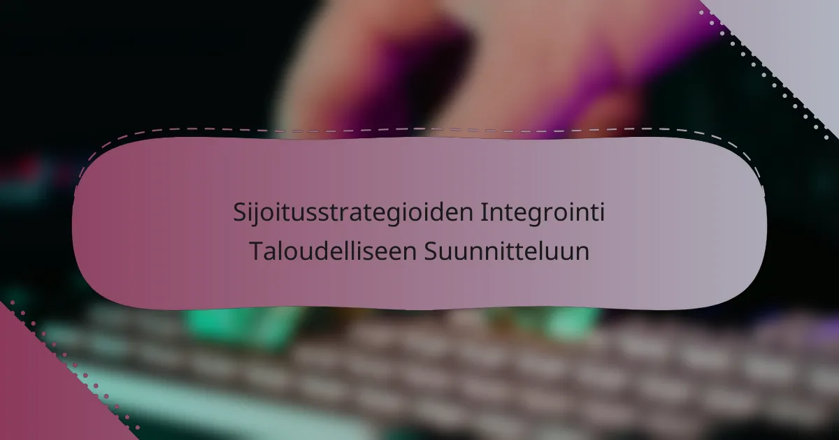 Sijoitusstrategioiden Integrointi Taloudelliseen Suunnitteluun