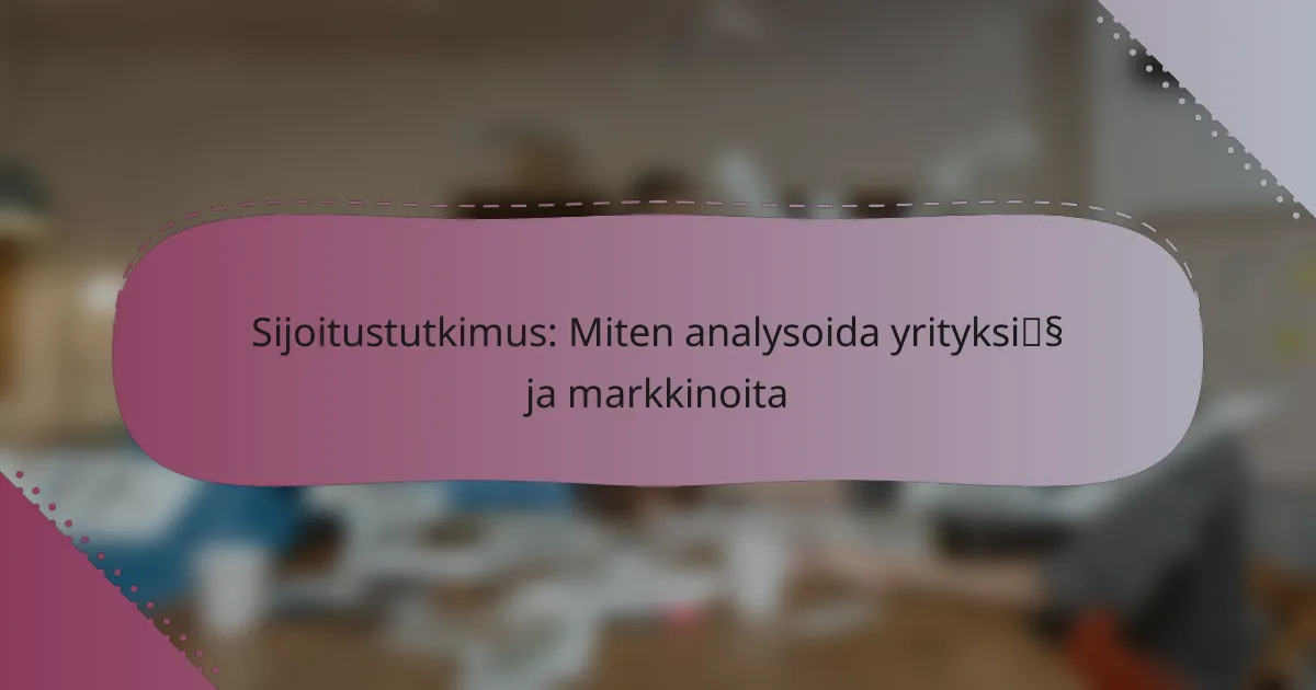 Sijoitustutkimus: Miten analysoida yrityksiä ja markkinoita