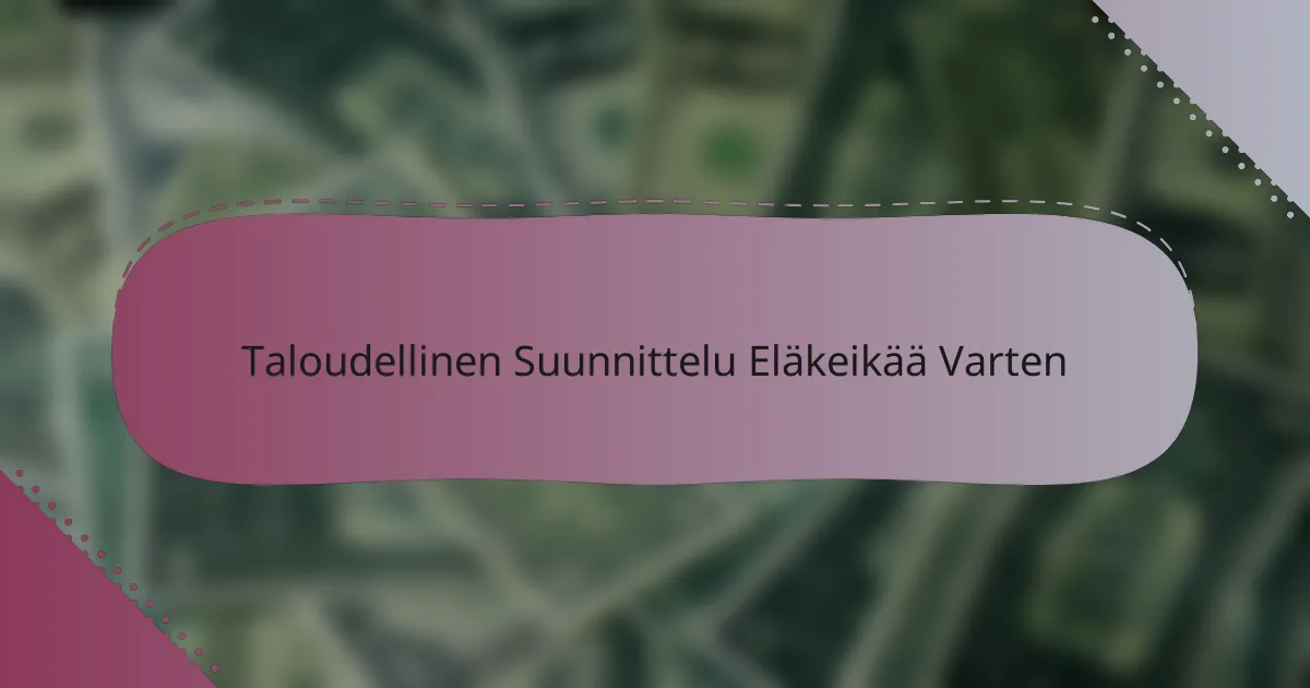 Taloudellinen Suunnittelu Eläkeikää Varten
