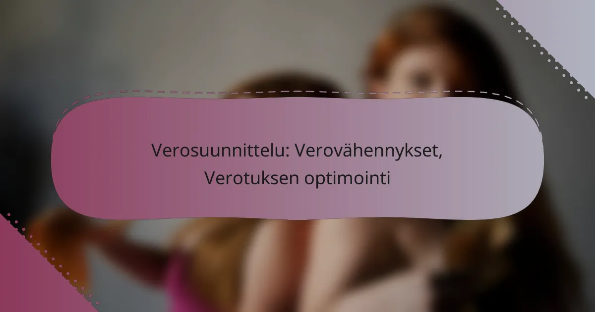 Verosuunnittelu: Verovähennykset, Verotuksen optimointi