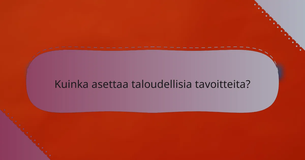 Kuinka asettaa taloudellisia tavoitteita?
