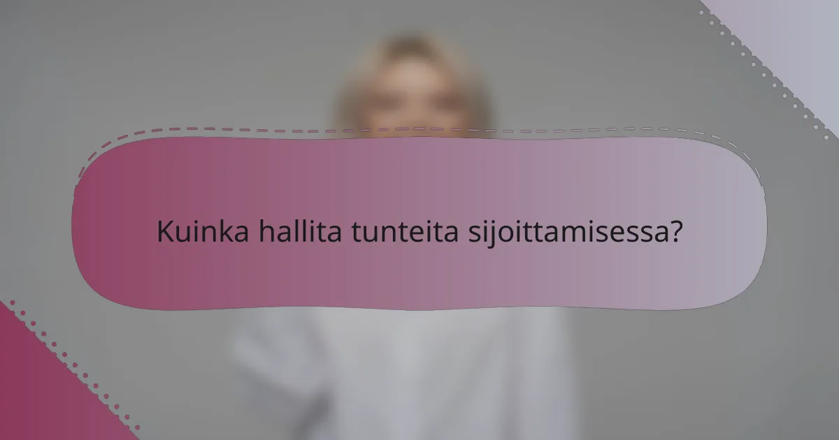 Kuinka hallita tunteita sijoittamisessa?