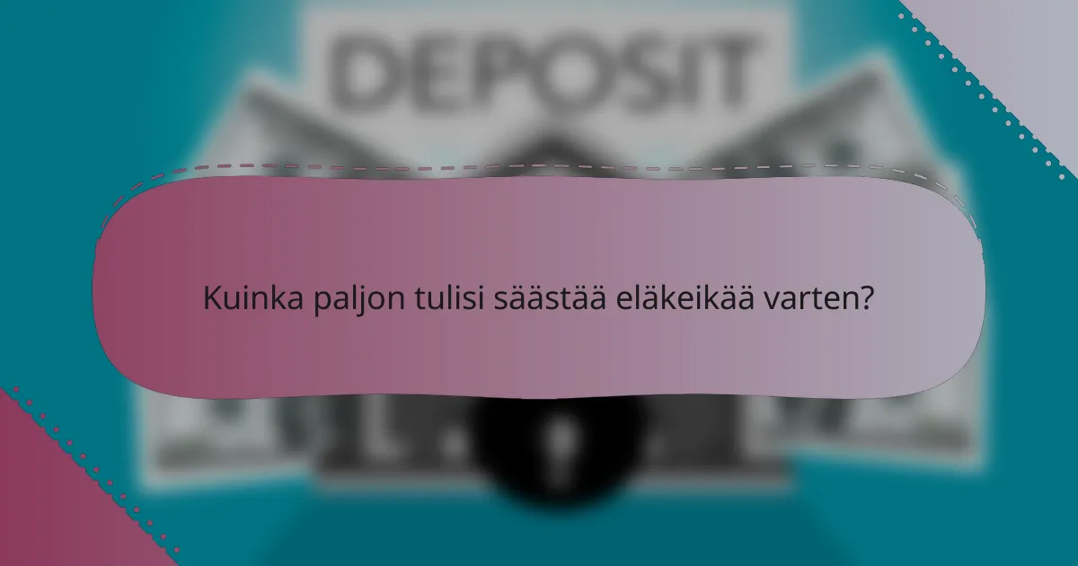Kuinka paljon tulisi säästää eläkeikää varten?