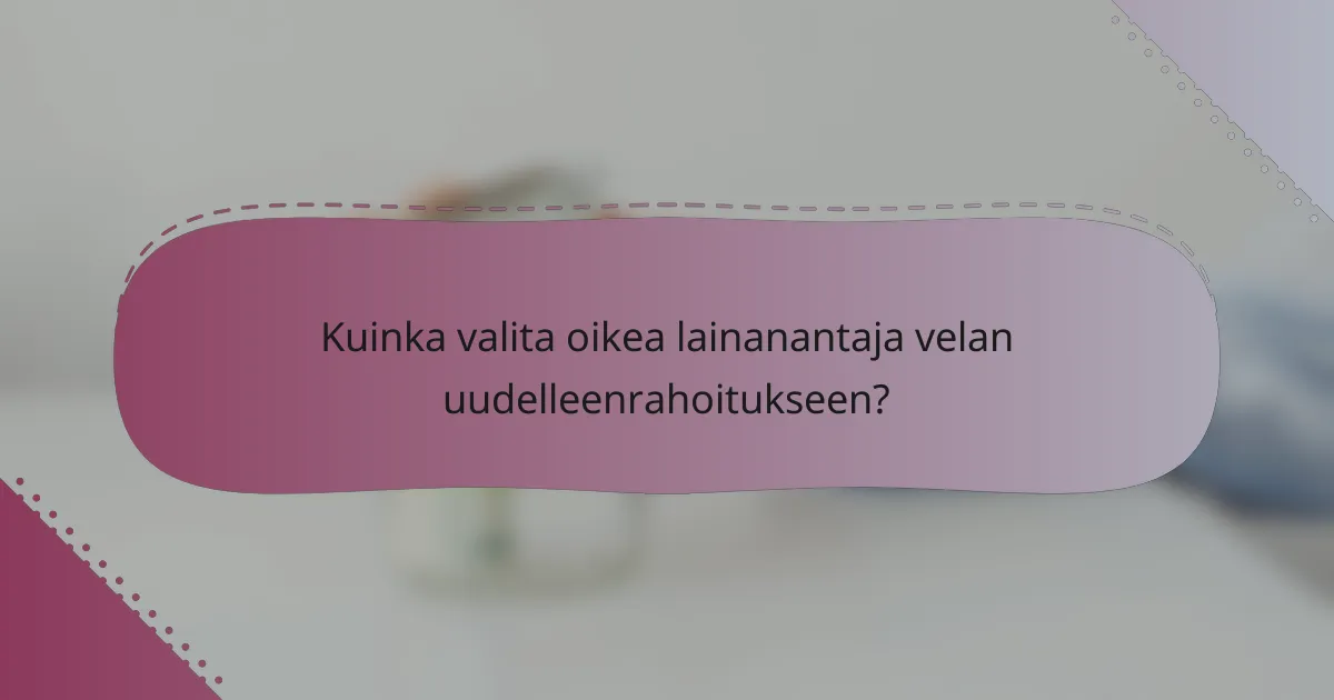 Kuinka valita oikea lainanantaja velan uudelleenrahoitukseen?