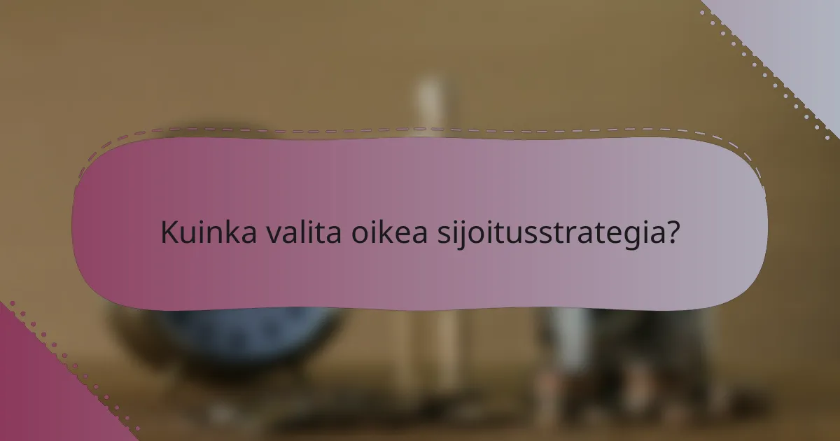 Kuinka valita oikea sijoitusstrategia?