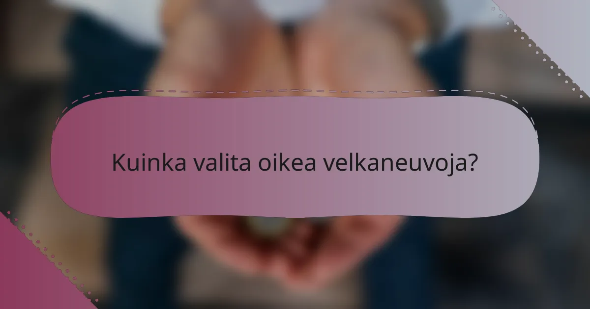 Kuinka valita oikea velkaneuvoja?