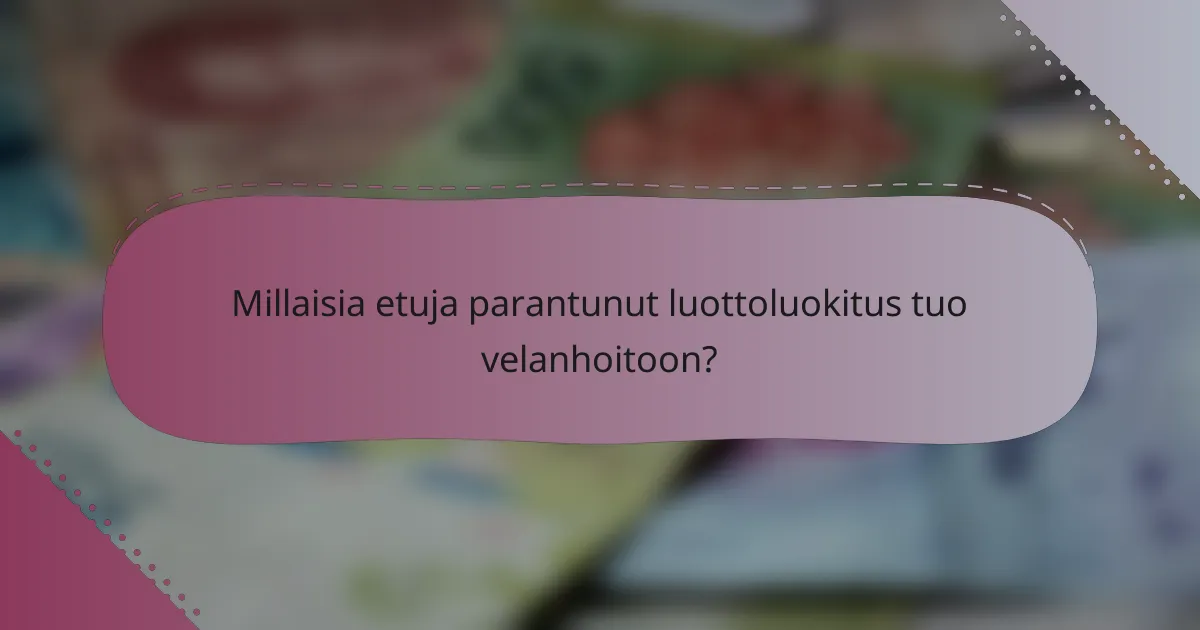 Millaisia etuja parantunut luottoluokitus tuo velanhoitoon?