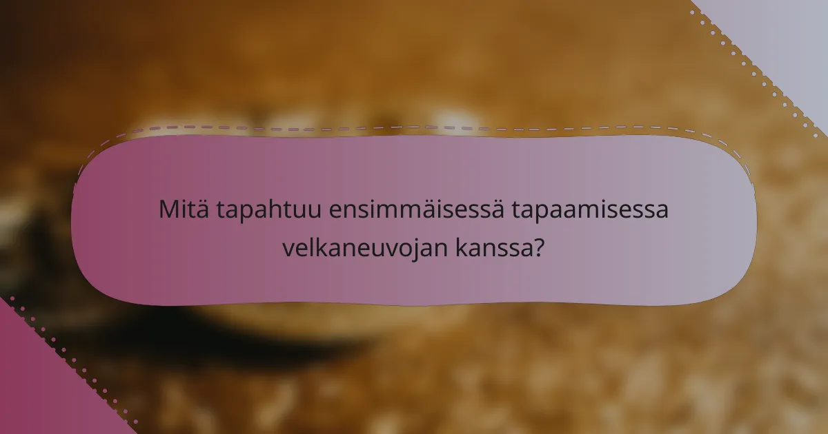 Mitä tapahtuu ensimmäisessä tapaamisessa velkaneuvojan kanssa?