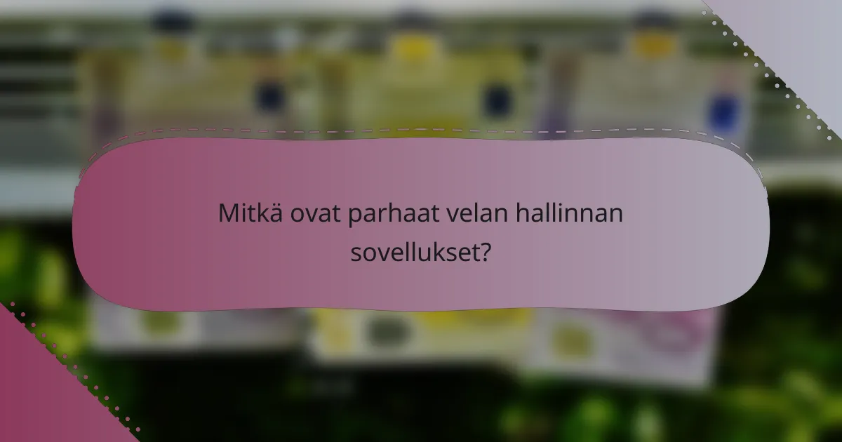 Mitkä ovat parhaat velan hallinnan sovellukset?