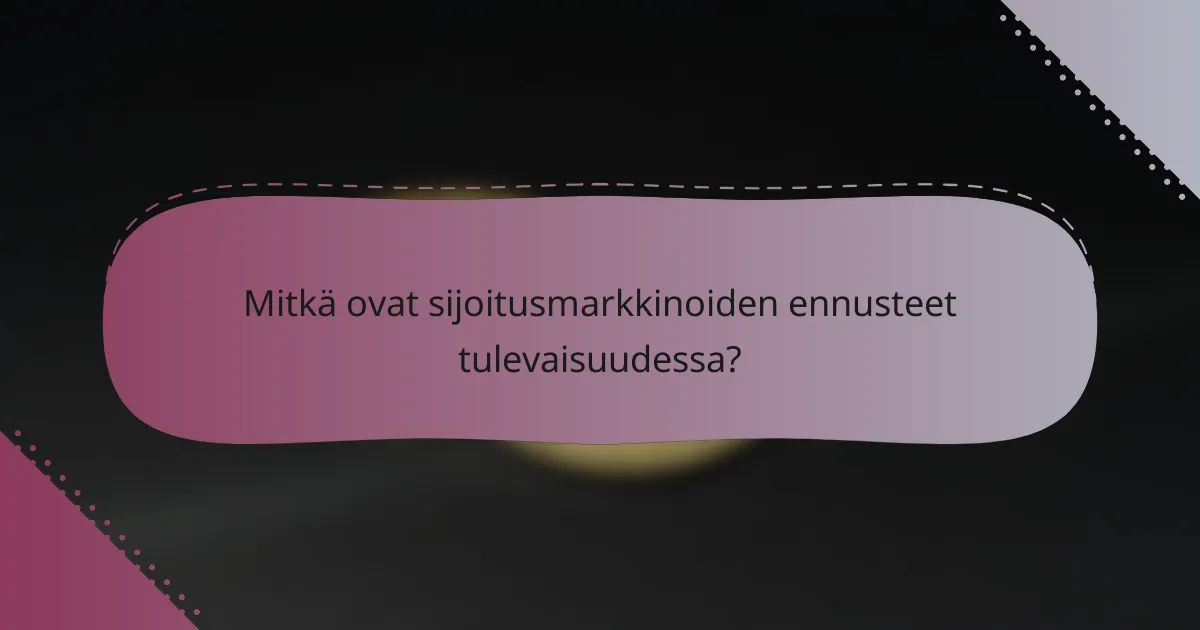 Mitkä ovat sijoitusmarkkinoiden ennusteet tulevaisuudessa?