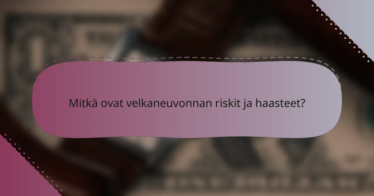 Mitkä ovat velkaneuvonnan riskit ja haasteet?