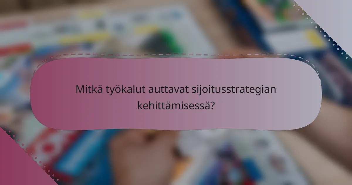 Mitkä työkalut auttavat sijoitusstrategian kehittämisessä?