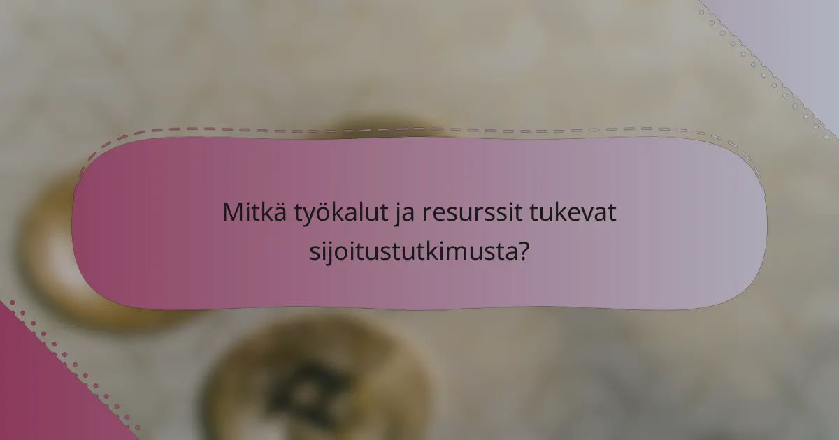 Mitkä työkalut ja resurssit tukevat sijoitustutkimusta?